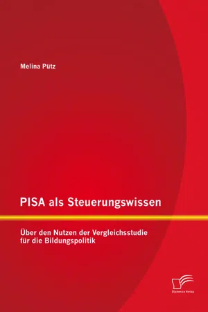 PISA als Steuerungswissen: Über den Nutzen der Vergleichsstudie für die Bildungspolitik