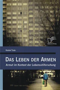 Das Leben der Armen: Armut im Kontext der Lebensstilforschung_cover