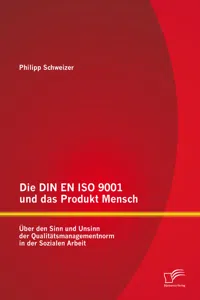 Die DIN EN ISO 9001 und das Produkt Mensch: Über den Sinn und Unsinn der Qualitätsmanagementnorm in der Sozialen Arbeit_cover