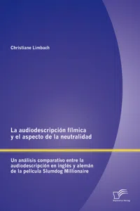 La audiodescripción fílmica y el aspecto de la neutralidad: Un análisis comparativo entre la audiodescripción en inglés y alemán de la película Slumdog Millionaire_cover