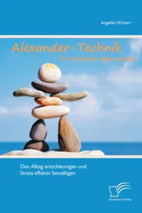 Alexander-Technik für individuelle Lebensqualität: Den Alltag entschleunigen und Stress effektiv bewältigen_cover