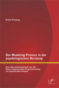 Der Modeling-Prozess in der psychologischen Beratung: Eine Interventionstechnik aus der Neuro-linguistischen Programmierung im systemischen Kontext_cover