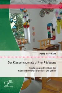 Der Klassenraum als dritter Pädagoge: Gestaltung und Einfluss des Klassenzimmers auf Schüler und Lehrer_cover