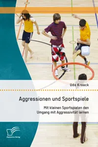 Aggressionen und Sportspiele: Mit kleinen Sportspielen den Umgang mit Aggressivität lernen_cover