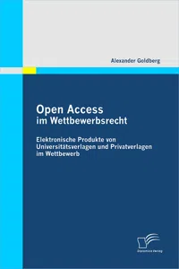 Open Access im Wettbewerbsrecht: Elektronische Produkte von Universtätsverlagen und Privatverlagen im Wettbewerb_cover