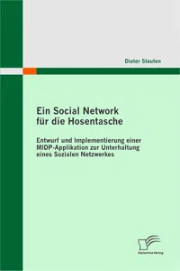 Ein Social Network für die Hosentasche: Entwurf und Implementierung einer MIDP-Applikation zur Unterhaltung eines Sozialen Netzwerkes_cover