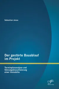 Der gestörte Bauablauf im Projekt: Terminplananalyse und Störungsklassifizierung einer Immobilie_cover