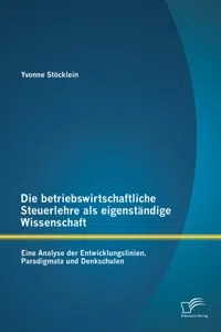 Die betriebswirtschaftliche Steuerlehre als eigenständige Wissenschaft: Eine Analyse der Entwicklungslinien, Paradigmata und Denkschulen_cover