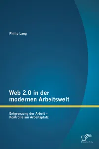 Web 2.0 in der modernen Arbeitswelt: Entgrenzung der Arbeit – Kontrolle am Arbeitsplatz_cover