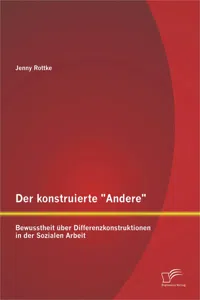 Der konstruierte "Andere": Bewusstheit über Differenzkonstruktionen in der Sozialen Arbeit_cover