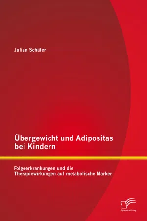 Übergewicht und Adipositas bei Kindern: Folgeerkrankungen und die Therapiewirkungen auf metabolische Marker