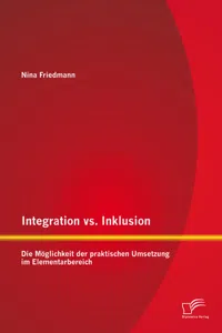 Integration vs. Inklusion: Die Möglichkeit der praktischen Umsetzung im Elementarbereich_cover