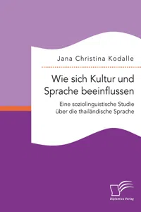 Wie sich Kultur und Sprache beeinflussen: Eine soziolinguistische Studie über die thailändische Sprache_cover