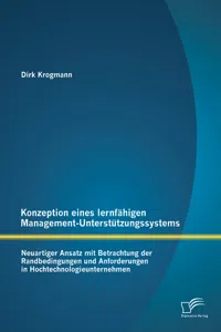 Konzeption eines lernfähigen Management-Unterstützungssystems: Neuartiger Ansatz mit Betrachtung der Randbedingungen und Anforderungen in Hochtechnologieunternehmen_cover