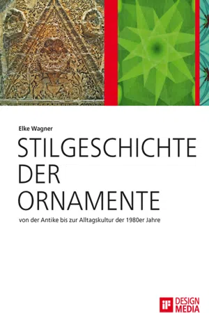 Stilgeschichte der Ornamente: von der Antike bis zur Alltagskultur der 1980er Jahre