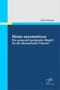 Homo oeconomicus – ein universell geeignetes Modell für die ökonomische Theorie?_cover