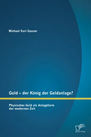 Gold - der König der Geldanlage? Physisches Gold als Anlageform der modernen Zeit