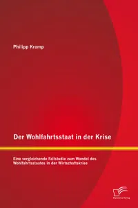 Der Wohlfahrtsstaat in der Krise: Eine vergleichende Fallstudie zum Wandel des Wohlfahrtsstaates in der Wirtschaftskrise_cover