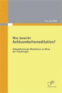 Was bewirkt Achtsamkeitsmeditation? Altbuddhistische Meditation im Blick der Psychologie_cover