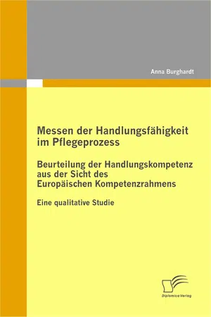 Messen der Handlungsfähigkeit im Pflegeprozess: Beurteilung der Handlungskompetenz aus der Sicht des Europäischen Kompetenzrahmens