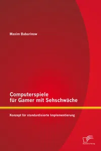 Computerspiele für Gamer mit Sehschwäche: Konzept für standardisierte Implementierung_cover