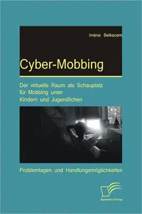 Cyber-Mobbing: Der virtuelle Raum als Schauplatz für Mobbing unter Kindern und Jugendlichen_cover