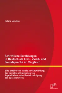 Schriftliche Erzählungen in Deutsch als Erst-, Zweit- und Fremdsprache im Vergleich: Eine empirische Studie zur Entwicklung der narrativen Fähigkeiten von Jugendlichen unter Berücksichtigung des Spracherwerbs_cover