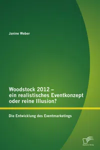 Woodstock 2012 - ein realistisches Eventkonzept oder reine Illusion?: Die Entwicklung des Eventmarketings_cover