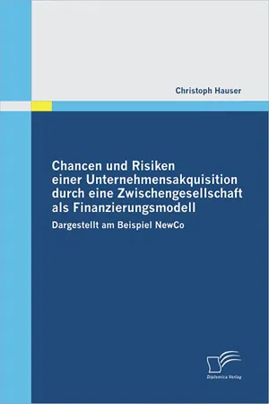 Chancen und Risiken einer Unternehmensakquisition durch eine Zwischengesellschaft als Finanzierungsmodell