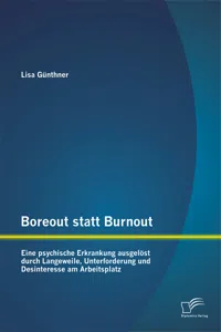 Boreout statt Burnout: Eine psychische Erkrankung ausgelöst durch Langeweile, Unterforderung und Desinteresse am Arbeitsplatz_cover