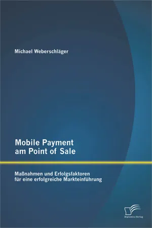 Mobile Payment am Point of Sale: Maßnahmen und Erfolgsfaktoren für eine erfolgreiche Markteinführung