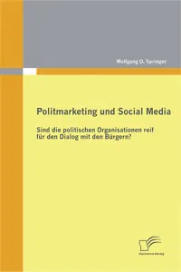 Politmarketing und Social Media: Sind die politischen Organisationen reif für den Dialog mit den Bürgern?_cover