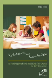 Kollektivität versus Individualität: Ist Heterogenität eine Belastung oder Chance für den Unterricht?_cover