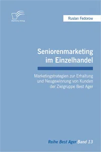 Seniorenmarketing im Einzelhandel: Marketingstrategien zur Erhaltung und Neugewinnung von Kunden der Zielgruppe Best Ager_cover