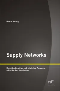 Supply Networks: Koordination überbetrieblicher Prozesse mithilfe der Simulation_cover