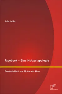 Facebook - Eine Nutzertypologie: Persönlichkeit und Motive der User_cover