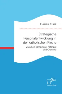 Strategische Personalentwicklung in der katholischen Kirche. Zwischen Kompetenz, Potenzial und Charisma_cover