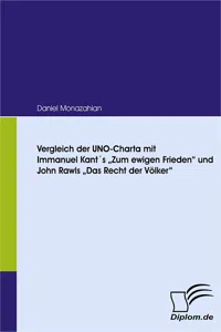 Vergleich der UNO-Charta mit Immanuel Kant´s „Zum ewigen Frieden“ und John Rawls „Das Recht der Völker“_cover