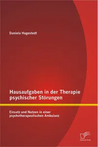 Hausaufgaben in der Therapie psychischer Störungen: Einsatz und Nutzen in einer psychotherapeutischen Ambulanz_cover