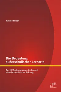 Die Bedeutung außerschulischer Lernorte: Das KZ Sachsenhausen im Kontext historisch-politischer Bildung_cover