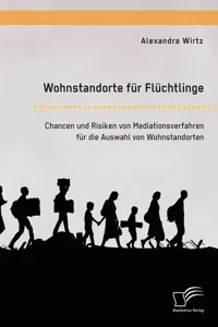 Wohnstandorte für Flüchtlinge. Chancen und Risiken von Mediationsverfahren für die Auswahl von Wohnstandorten_cover