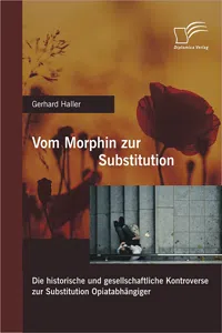 Vom Morphin zur Substitution: Die historische und gesellschaftliche Kontroverse zur Substitution Opiatabhängiger_cover