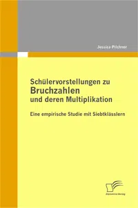 Schülervorstellungen zu Bruchzahlen und deren Multiplikation: Eine empirische Studie mit Siebtklässlern_cover