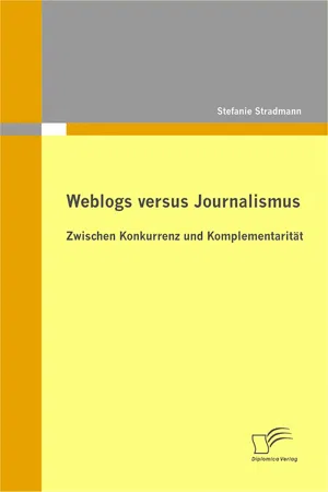 Weblogs versus Journalismus: Zwischen Konkurrenz und Komplementarität