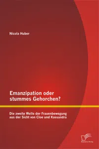 Emanzipation oder stummes Gehorchen? Die zweite Welle der Frauenbewegung aus der Sicht von Cloe und Kassandra_cover