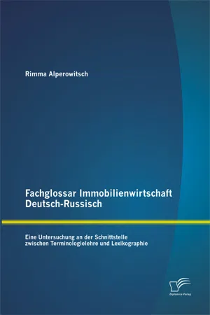 Fachglossar Immobilienwirtschaft Deutsch-Russisch: Eine Untersuchung an der Schnittstelle zwischen Terminologielehre und Lexikographie