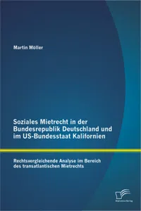 Soziales Mietrecht in der Bundesrepublik Deutschland und im US-Bundesstaat Kalifornien: Rechtsvergleichende Analyse im Bereich des transatlantischen Mietrechts_cover