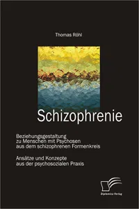 Schizophrenie: Beziehungsgestaltung zu Menschen mit Psychosen aus dem schizophrenen Formenkreis_cover