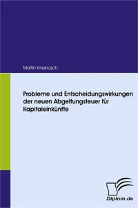 Probleme und Entscheidungswirkungen der neuen Abgeltungsteuer für Kapitaleinkünfte_cover