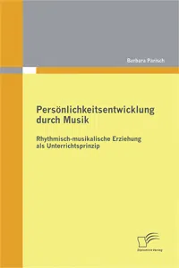 Persönlichkeitsentwicklung durch Musik: Rhythmisch-musikalische Erziehung als Unterrichtsprinzip_cover